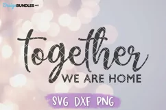 Together We Are Home SVG, Family SVG, Romantic Sign SVG Product Image 2