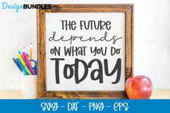 The Future Depends On What You Do Today - Motivational SVG Product Image 1