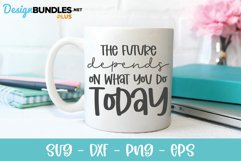 The Future Depends On What You Do Today - Motivational SVG Product Image 2