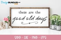 These Are The Good Old Days - Farmhouse SVG Product Image 1