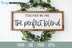Together We Are The Perfect Blend - Family SVG Product Image 1
