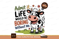 Admit it life is boring without me cow cartoon black Product Image 1