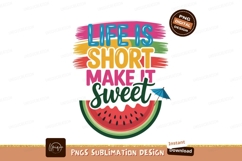 Life is short make it sweet watermelon image Product Image 1