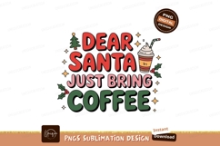 Dear Santa Just Bring Coffee christmas drink Product Image 1