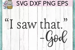 "I Saw That" - God SVG DXF PNG EPS Cutting Files Product Image 2
