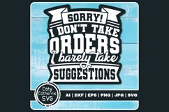Sorry Don't Take Orders Barely Take Suggestions SVG Cut File Product Image 1