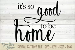 It's So Good to Be Home SVG - Welcome SVG - EPS - DXF - PNG Product Image 2