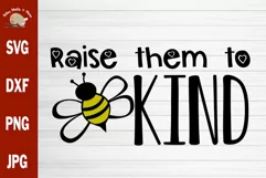 Raise Them To Bee Kind svg, bee shirt svg, be kind shirt svg Product Image 1