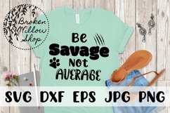 Be Savage Not Average SVG, DXF, Png, Jpg, Eps Zip File Product Image 1