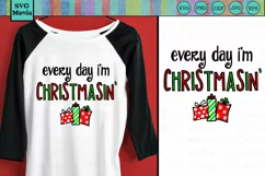 Everyday I'm Christmasin' Funny Christmas SVG, Christmas SVG Product Image 1