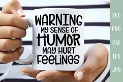 Sarcastic SVG | Warning My Sense Of Humor May Hurt Feelings Product Image 1
