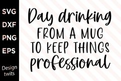 Day Drinking From A Mug To Keep Things Professional SVG Product Image 1