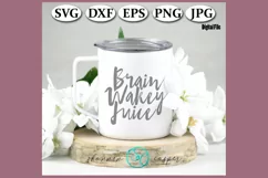 Funny Coffee Quote SVG| Brain Wakie Juice | Coffee Cup Sayin Product Image 1
