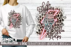 Life Happens but Coffee Helps | Neon Sublimation Png Design Product Image 1