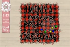 I’m Only A Morning Person On Christmas Sublimation Design Product Image 3