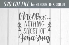 Mother - Nothing Short of Amazing - Mother's Day - SVG Product Image 3