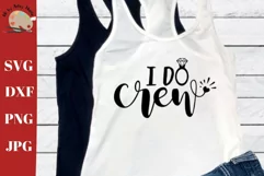 I do crew svg Wedding party trip svg Bridesmaids gifts svg Product Image 1