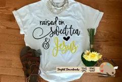 Raised on Sweet Tea and Jesus, Jesus quote Christian faith Product Image 1