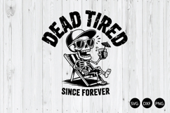 Dead Tired Since Forever SVG, Summer SVG, Sarcastic Mom Life Product Image 1