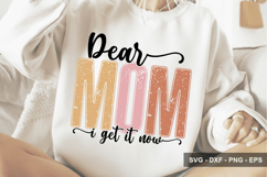 Dear Mom I Get It Now - Mother's Day Design Product Image 1