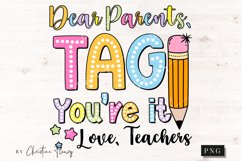 Dear Parents Tag You&#039;re It Love Teachers PNG | School PNG Product Image 4