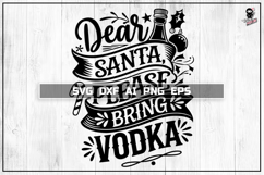 Dear Santa Please Bring Vodka SVG, Funny Christmas Cut file Product Image 1