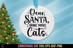 Dear Santa Bring More Cats I Christmas Cats SVG I Cat Ornaments SVG