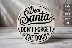 Dear Santa Don't Forget The Dogs SVG File | Dog Round Sign Product Image 2