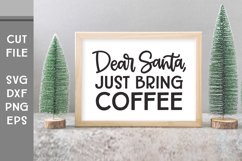 Dear Santa Just Bring Coffee, Hand Lettered Christmas SVG Product Image 2