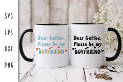 Coffee SVG - Dear Coffee Please be My Boyfriend Cut File Product Image 1