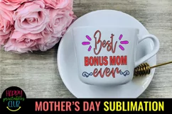 Best Bonus Mom Ever Sublimation I Mothers Day Sublimation Product Image 3