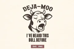 Deja Moo Cow SVG, Funny Bull Quote PNG, Sarcastic Farm Quote Product Image 1