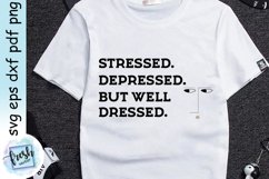 Stressed Depressed But Well Dressed Svg Product Image 1