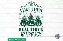 I Like Them Real Thick And Sprucy Svg, Christmas svg Product Image 2