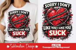 Sorry I Don’t Like You You Suck Sarcastic Heart Design Product Image 1