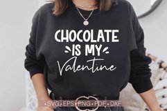 Chocolate is My Valentine Svg, Chocolate Lover Svg Cut File Product Image 1