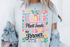 Teacher Plant Seeds that grow Forever PNG, Teacher Shirt Png Product Image 2