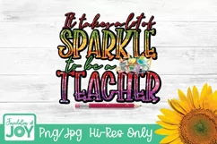 It takes a lot of sparkle to be a teacher sublimation Product Image 1