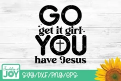 Go get it girl you have Jesus, Christian Quote svg Product Image 1