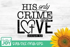 His only crime was love svg, Christian quote svg Product Image 1