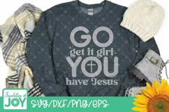 Go get it girl you have Jesus, Christian Quote svg Product Image 2