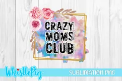 Crazy Moms Club Funny Mom Sublimation Moms Club Sublimation Product Image 2