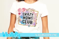 Crazy Moms Club Funny Mom Sublimation Moms Club Sublimation Product Image 1