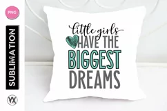 Little Girls Have the Biggest Dreams - Sublimation Design Product Image 1