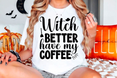 Witch better have my coffee Halloween svg design Product Image 1