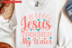 Jesus Touched My Water Christian Svg design and Jesus quotes Product Image 1
