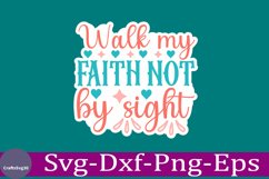 Walk my faith not by sight Christian Sticker Svg design and Product Image 1