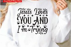 Jesus Loves You And I&#039;m Trying Christian Svg design Product Image 1