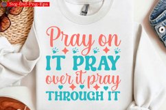Pray on it pray over it pray through it Christian Svg design Product Image 1