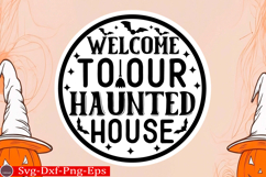 Welcome to Our Haunted House round sign svg design Product Image 1